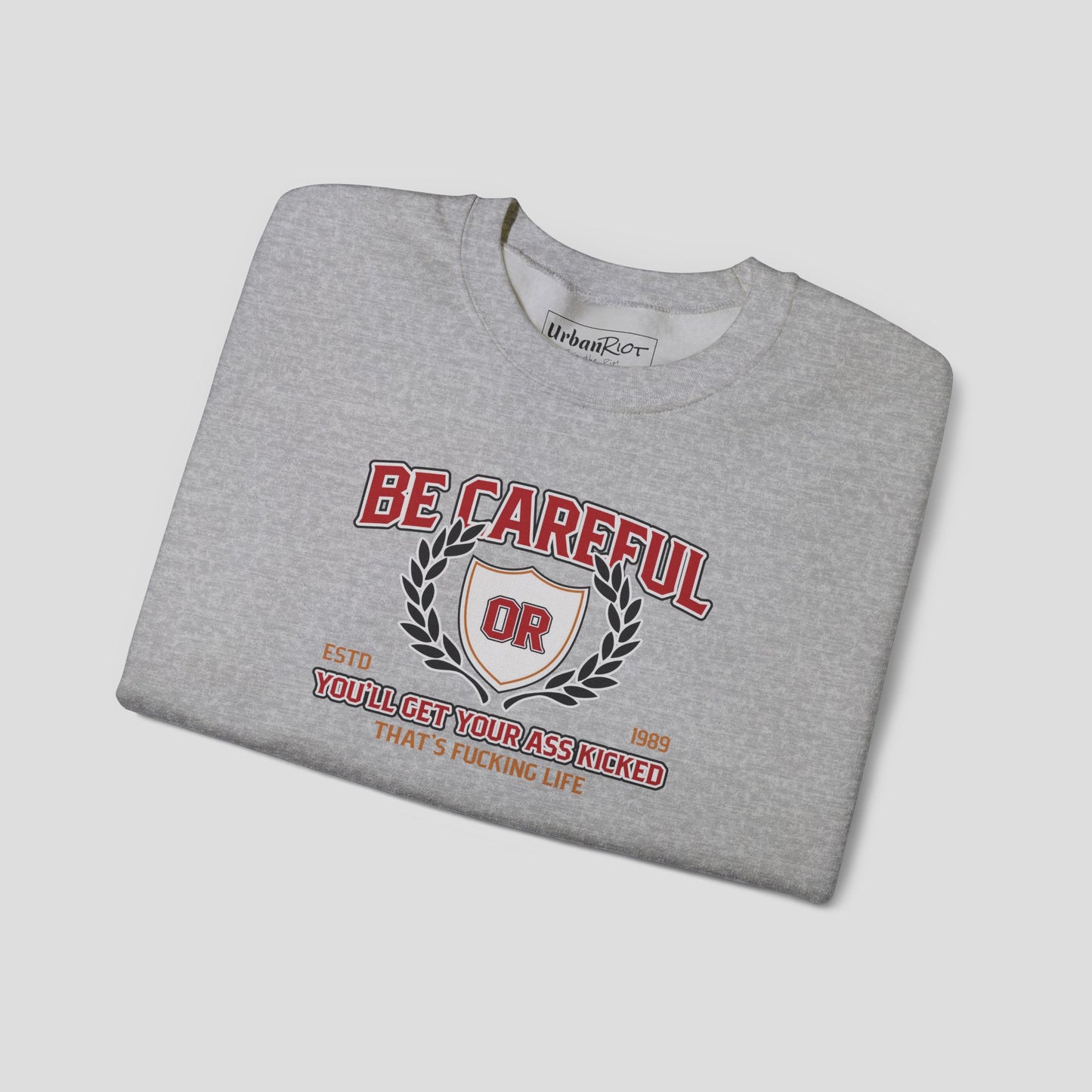 Graphic Sweatshirt - "Be Careful" Bold Warning Design