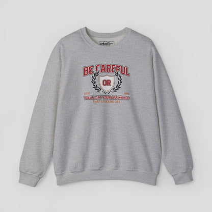 Graphic Sweatshirt - "Be Careful" Bold Warning Design