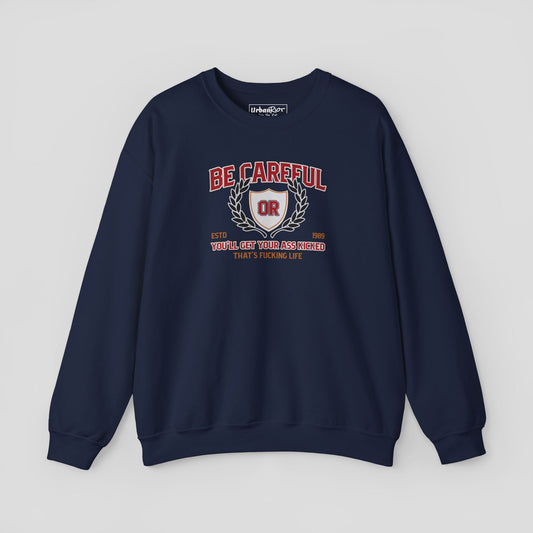 Graphic Sweatshirt - "Be Careful" Bold Warning Design