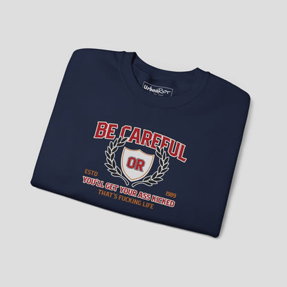 Graphic Sweatshirt - "Be Careful" Bold Warning Design